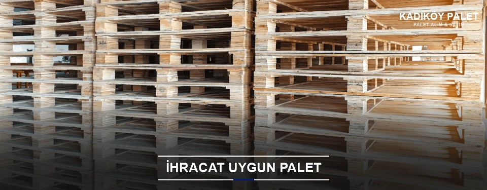 Kadıköy İhracat Ambalaj Paleti