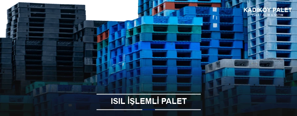 Kadıköy Isıl İşlemli Ahşap Palet Kadıköy Isıl İşlemli Ahşap Palet