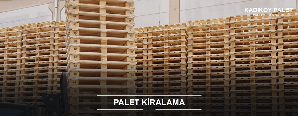 Kadıköy Aylık Palet Kiralama Kadıköy Aylık Palet Kiralama