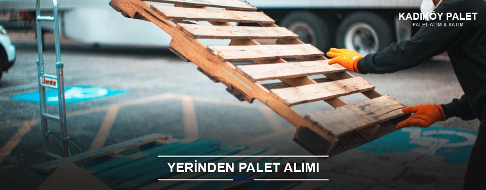Yerinden Palet Alımı Yerinden Palet Alımı